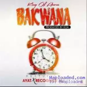 King of Accra - Bakwana ft.  Ayat & Recognize Ali